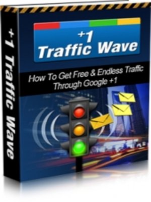 cover image of +1 Traffic Wave--How to Get Free & Endless Traffic Through Google +1